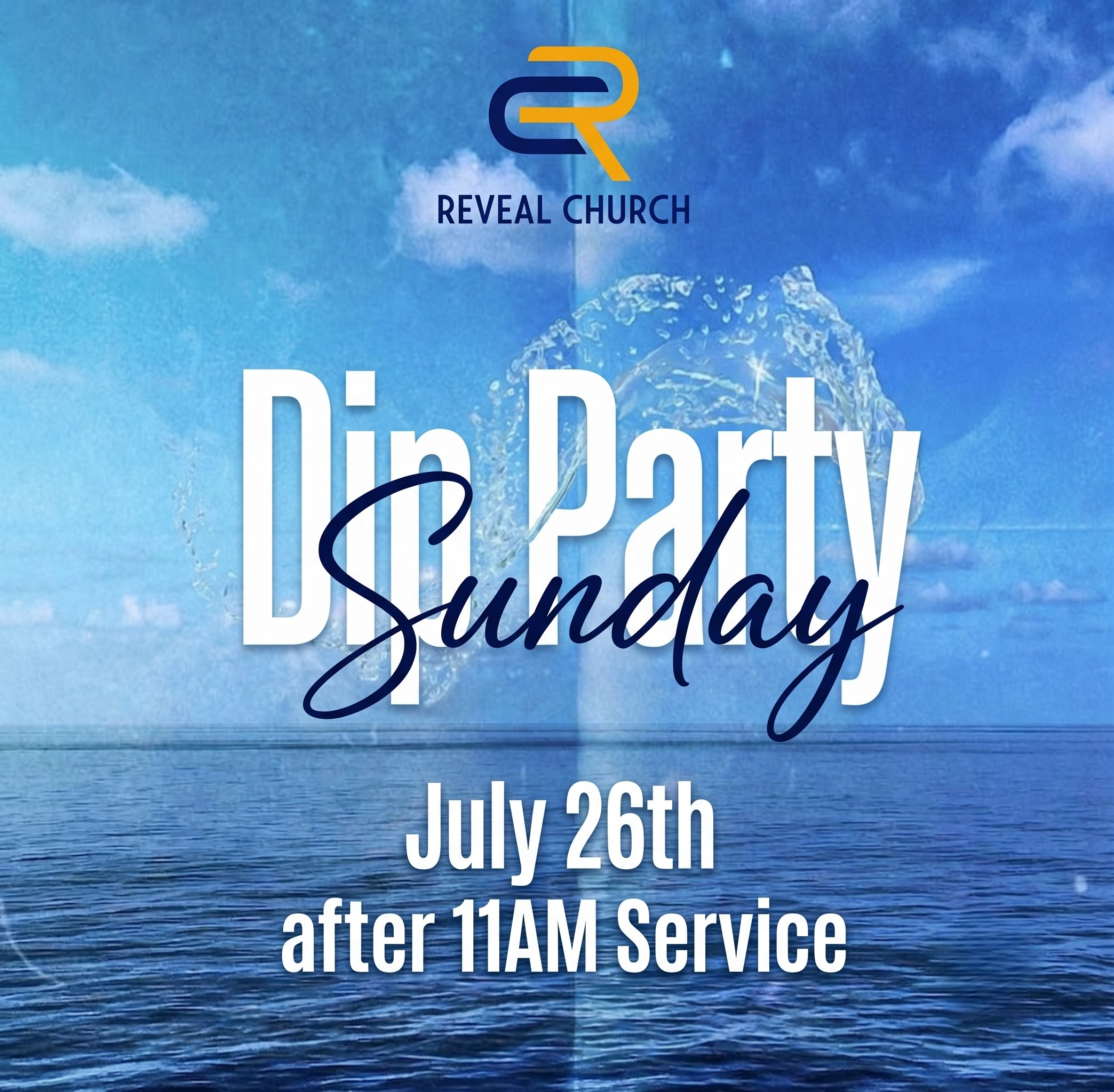 Reveal Church Dip Party Sunday flyer, baptism celebration, July 26th after 11AM service